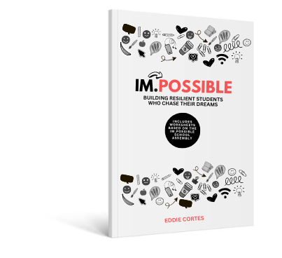 IM.POSSIBLE: Building Resilient Students Who Chase Their Dreams Book Cover by Author and Motivational Youth Speaker Eddie Cortes