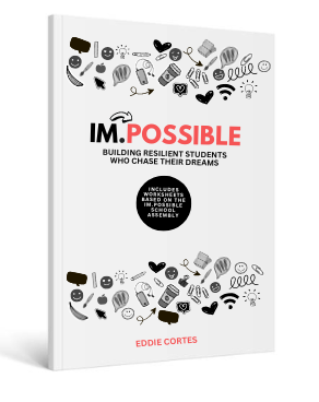 IM.POSSIBLE Book Cover IM.POSSIBLE: Building Resilient Students Who Chase Their Dreams Book Cover by Author and Motivational Youth Speaker Eddie Cortes